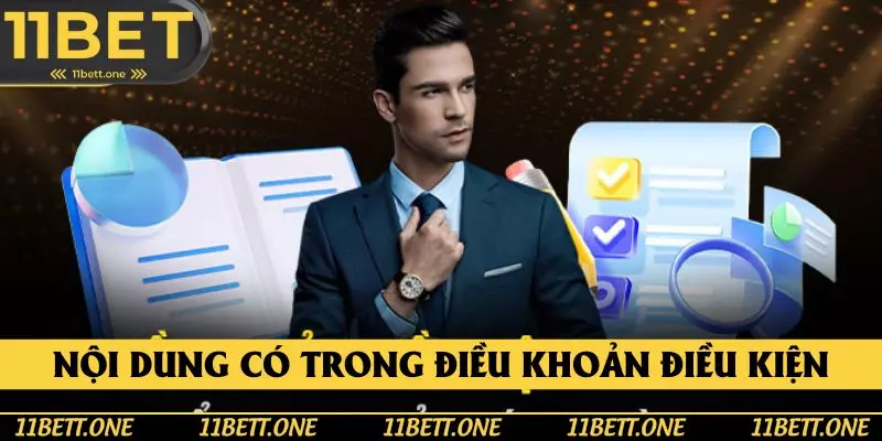 Một vài nội dung có trong điều khoản điều kiện 11BET Một vài nội dung có trong điều khoản điều kiện 11BET
