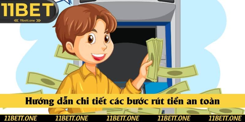 Hướng dẫn chi tiết các bước rút tiền an toàn Hướng dẫn chi tiết các bước rút tiền an toàn