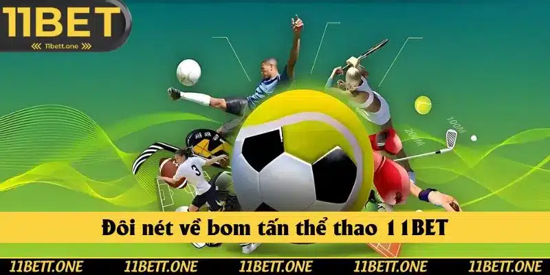 Đôi nét về bom tấn thể thao 11BET Đôi nét về bom tấn thể thao 11BET