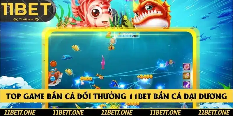 Top game bắn cá đổi thưởng 11BET bắn cá đại dương Top game bắn cá đổi thưởng 11BET bắn cá đại dương